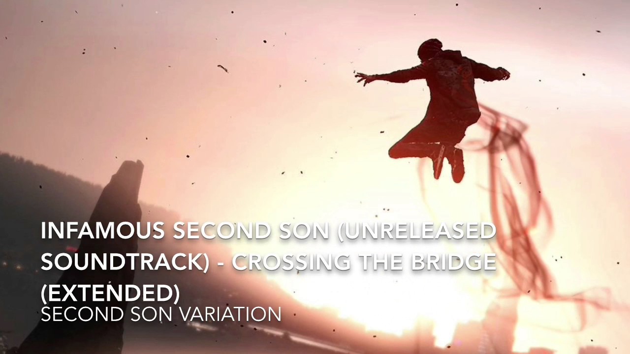 inFAMOUS Second Son (Unreleased Soundtrack) - Crossing The Bridge (Extended) Scraping the Sky