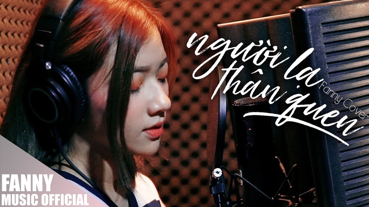 THANH DUY - NGƯỜI LẠ THÂN QUEN cover by FANNY TRAN | Cover Contest