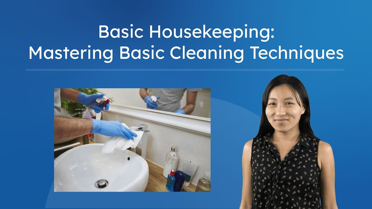 Basic Housekeeping: Mastering Basic Cleaning Techniques - Cleaning Skills for Beginners