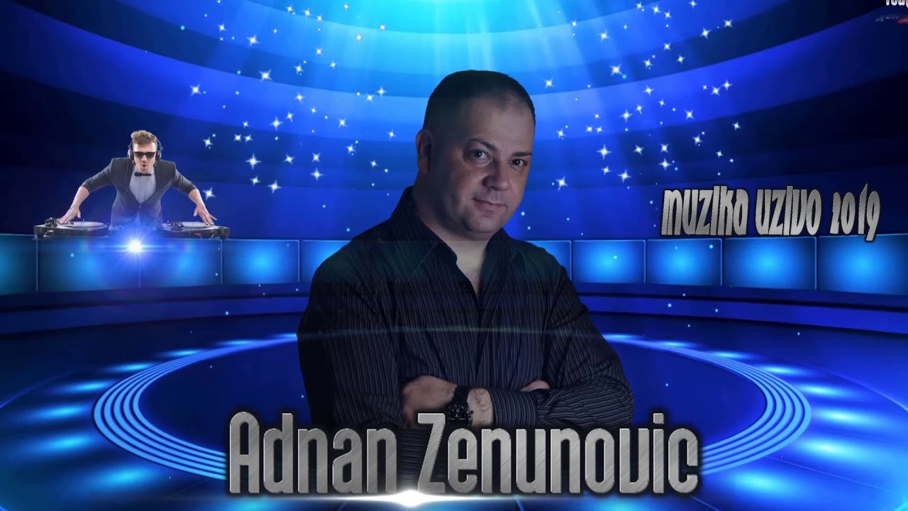 Adnan Zenunovic-Zbog jedne zene -Muzika uzivo 2019