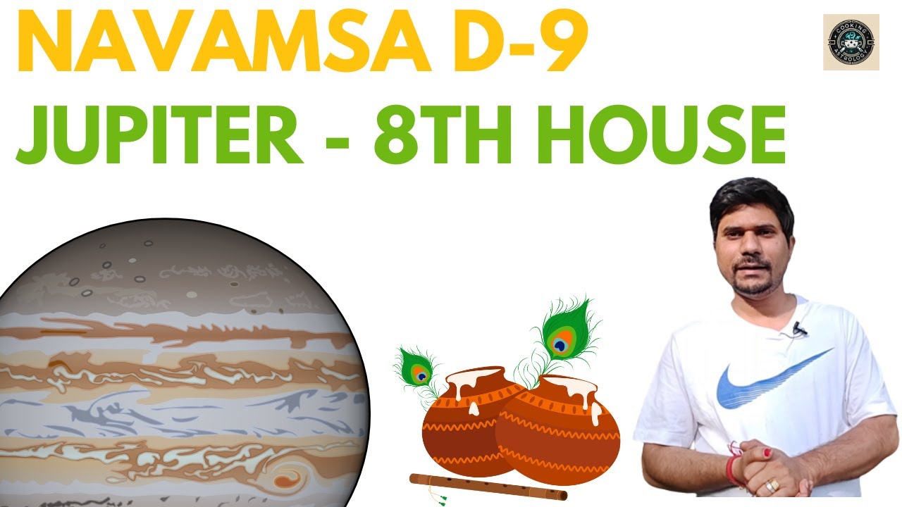 Jupiter in 8th House in D-9 Navamsa Chart - Vedic Astrology
