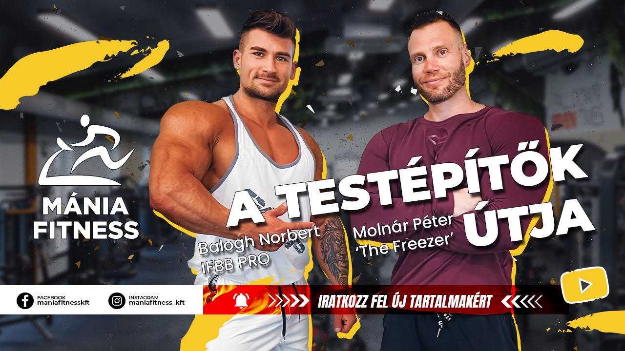 Molnár Péter 'The Freezer' és Balogh Norbert IFBB PRO - A testépítők útja