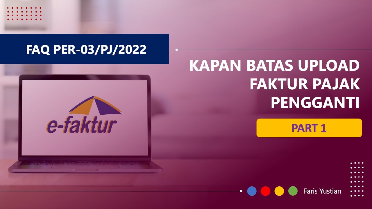 [FAQ PER-03/2022] Kapan Batas upload Faktur Pajak Pengganti di e-Faktur?