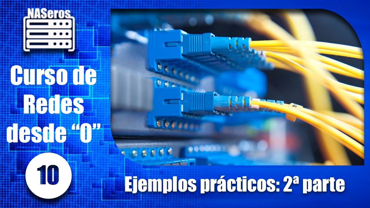 Ejemplos prácticos del curso de redes (2ª parte ). Curso de redes desde 0 | Cap 10 |