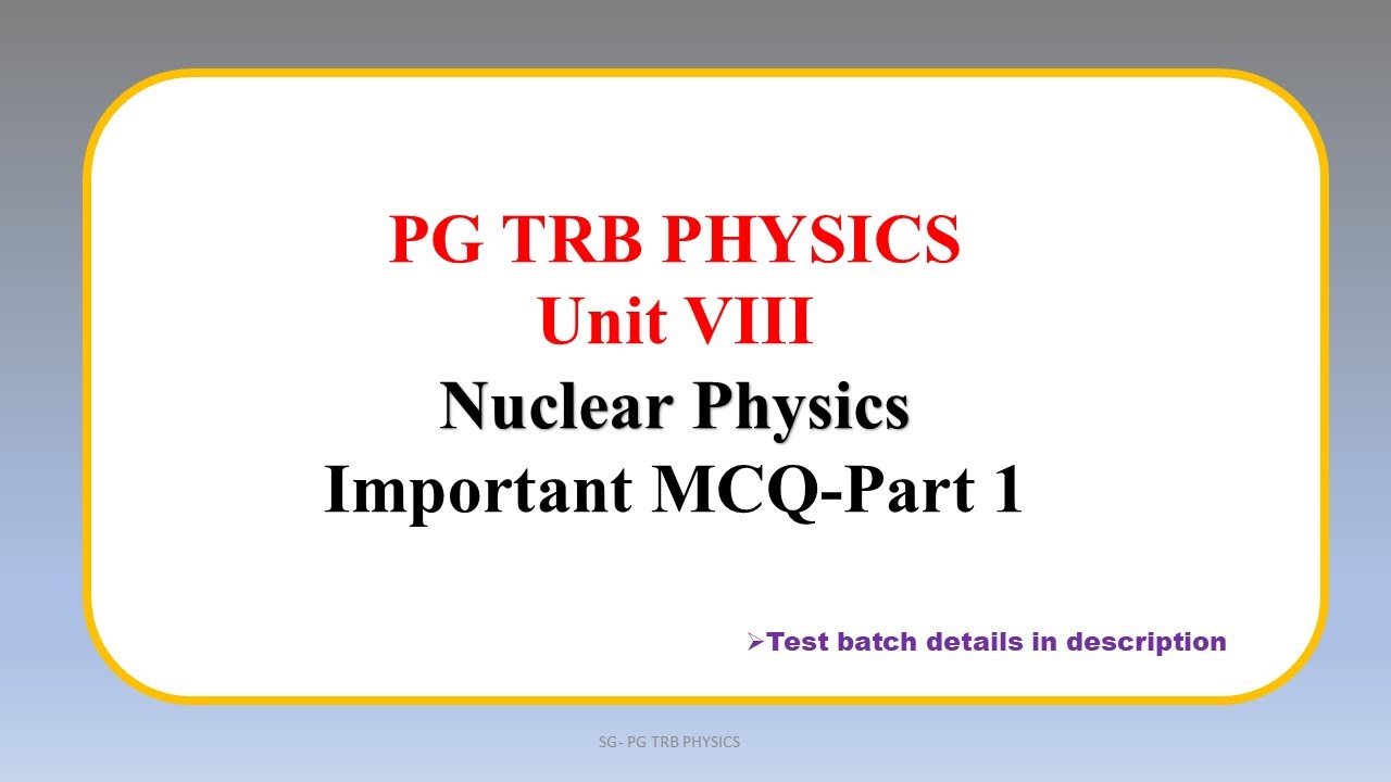 PG TRB | ASSISTANT PROFFESSOR | PHYSICS Nuclear Physics (NP) Important MCQ Part 1