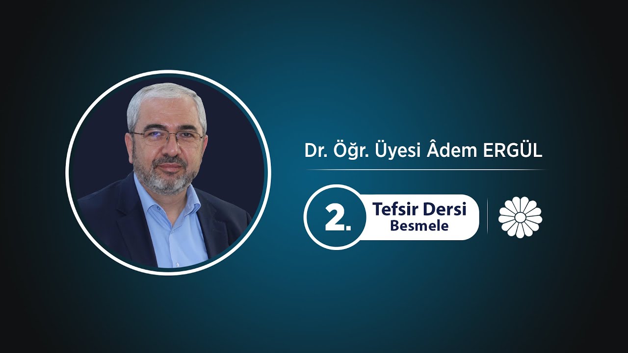 Tefsir Dersi 2 (Besmele) - Dr. Adem ERGÜL