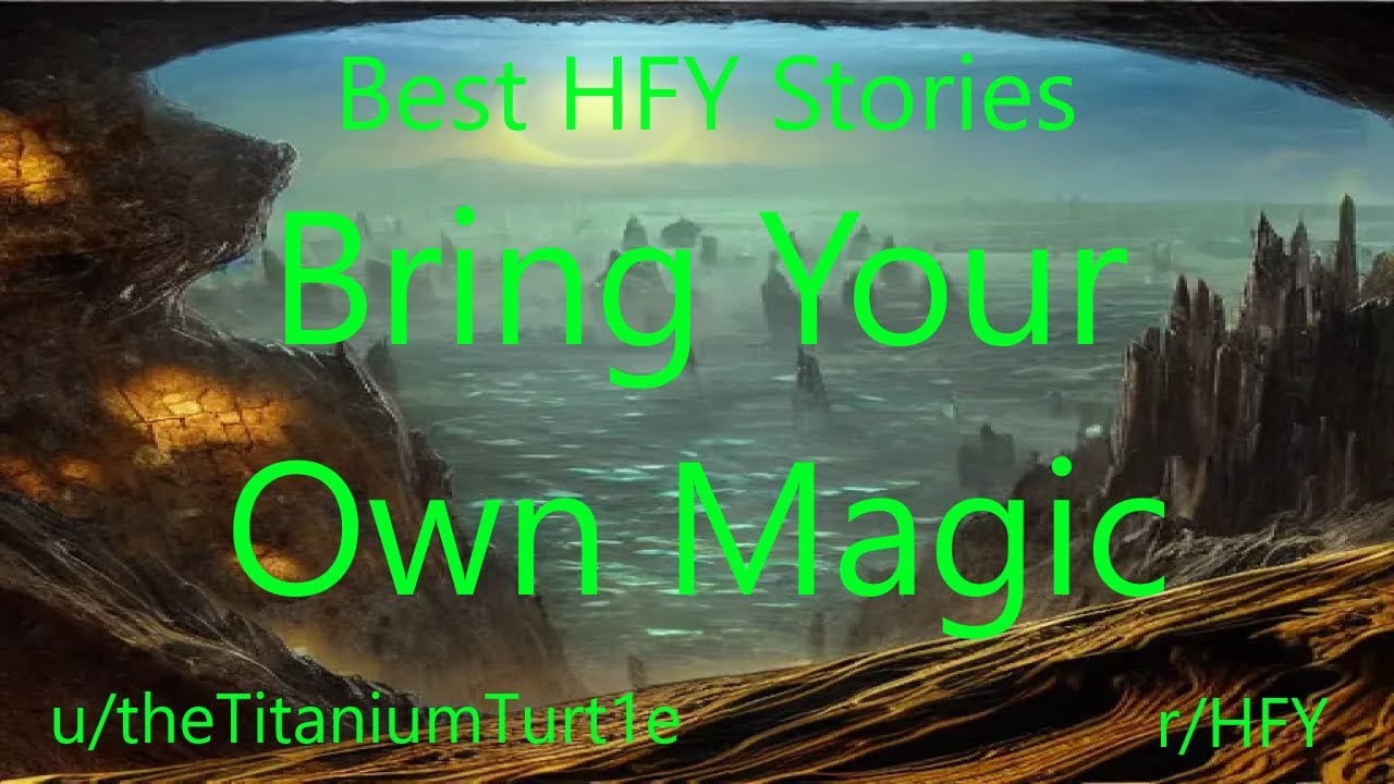Best HFY Reddit Stories: Bring Your Own Magic