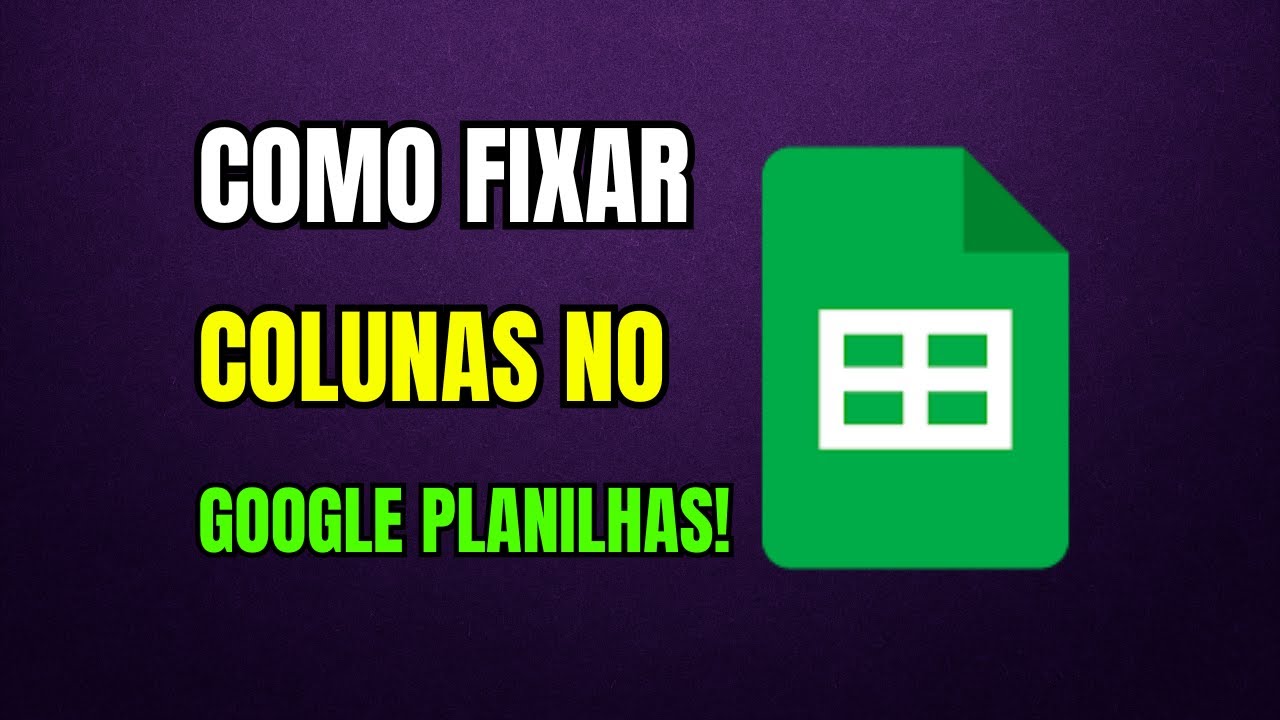 COMO FIXAR COLUNA NO GOOGLE PLANILHAS [PASSO A PASSO]
