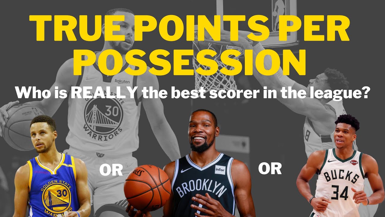 True Points Per Possession | A New Stat to Measure NBA Scoring