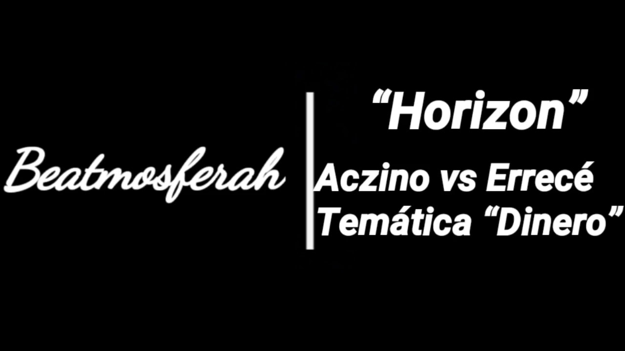 Beatmosferah - Horizon /Aczino vs Errec&eacute; Tem&aacute;tica Dinero :Con Cortes
