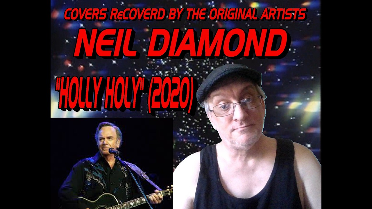 COVERS ReCOVERED (PART 3) - HOLLY HOLY (2020) - NEIL DIAMOND