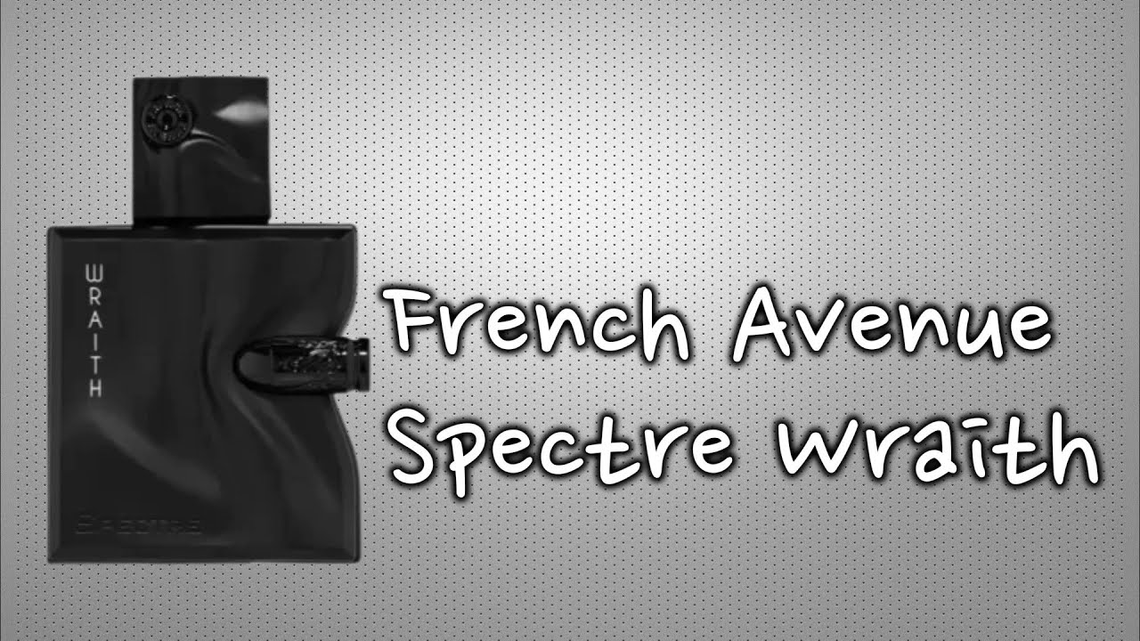 Обзор на аромат Spectre Wraith French Avenue