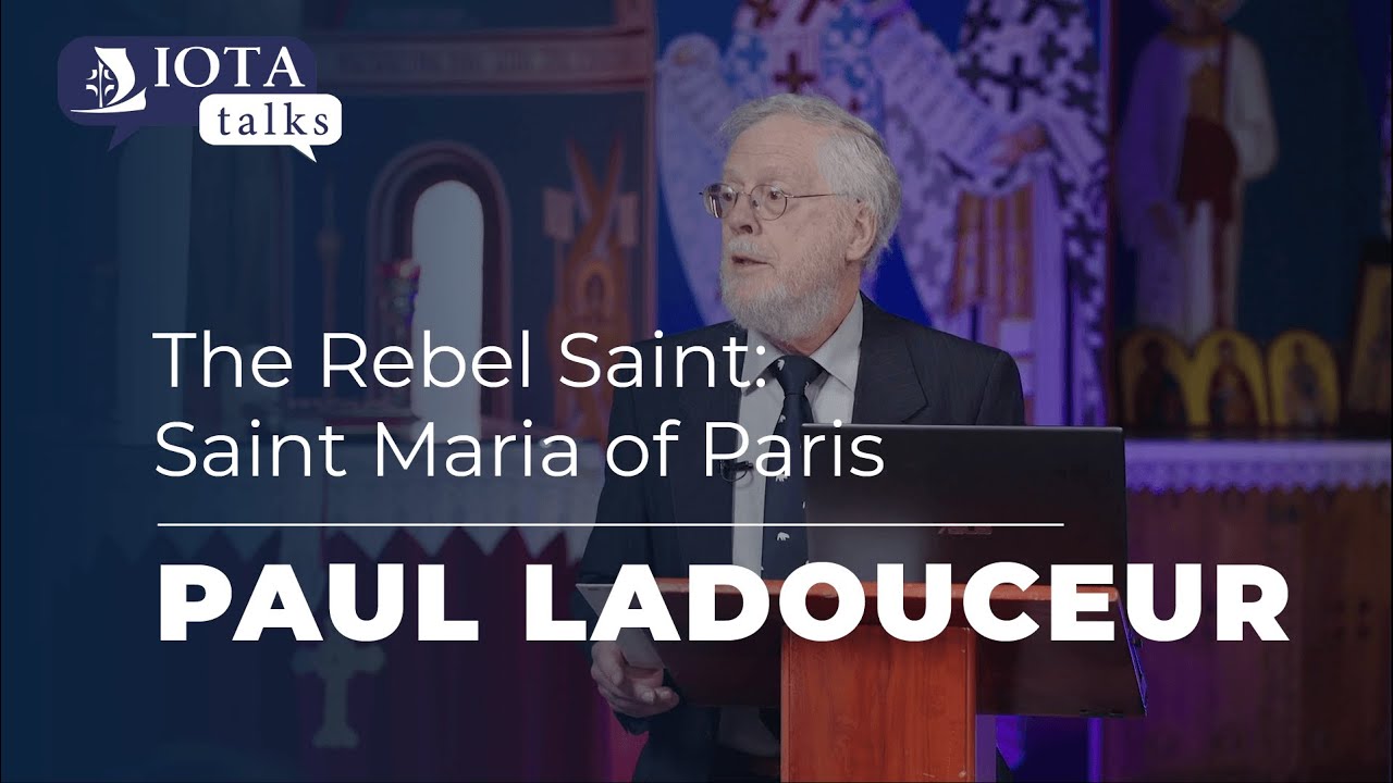 IOTA TALK: The Rebel Saint: Saint Maria of Paris | Paul Ladouceur