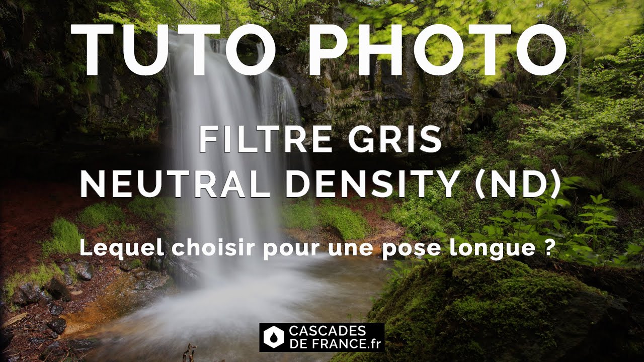 Tuto : Quel filtre gris ND choisir ? [Théorie et Pratique]