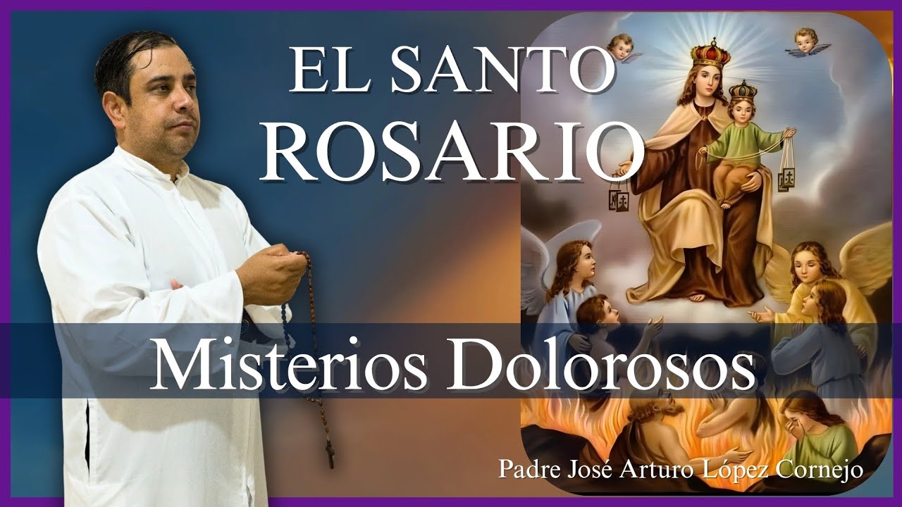 Rosario con el Padre Arturo - Misterios Dolorosos 