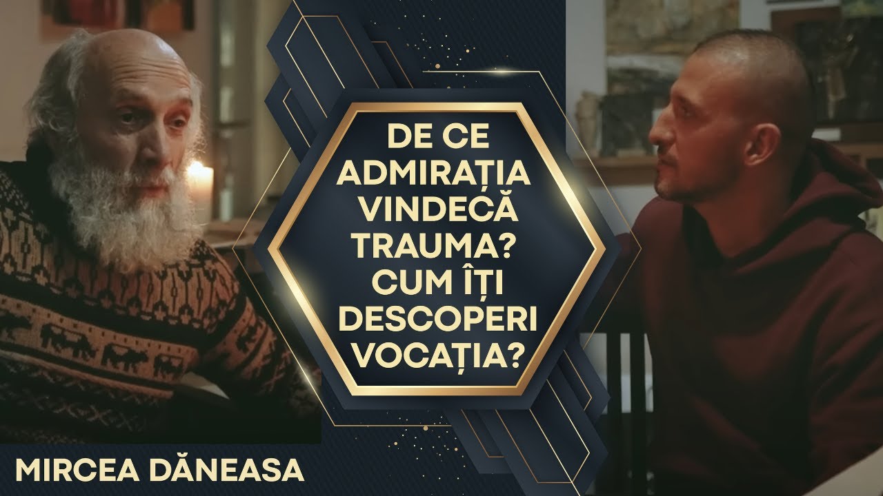 De ce ADMIRAȚIA vindecă TRAUMA?  Cum îți descoperi vocația?