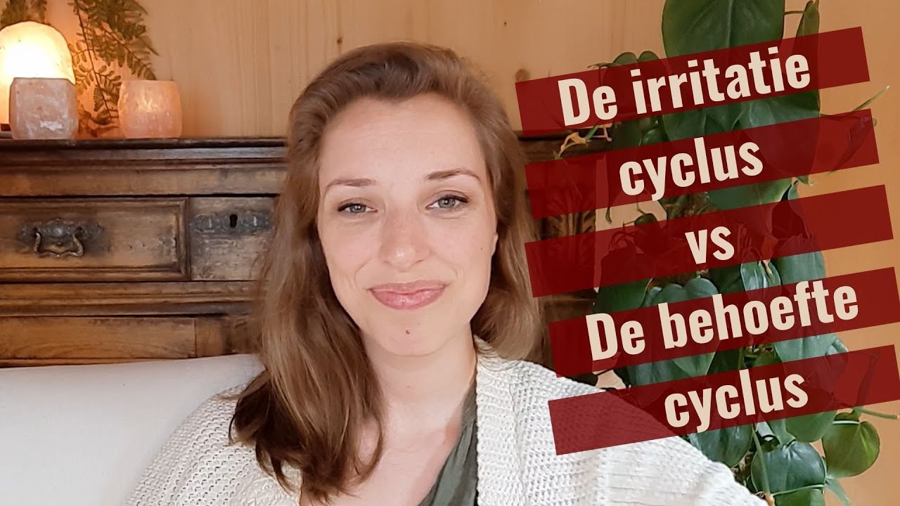 De irritatie cyclus versus de behoefte cyclus
