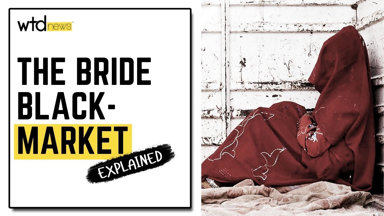 4 Perspectives To Explain The Very Real Business Of Bride Trafficking