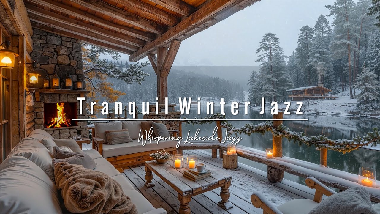 Tranquil Winter Jazz ❄️ Quiet Lakeside Cabin Café by the Fireplace | Relaxing Jazz to Unwind & Focus