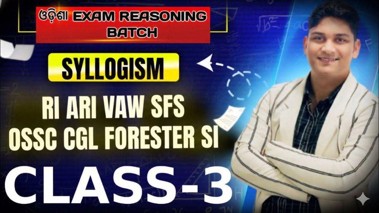 ODISHA REASONING BATCH||SYLLOGISM CLASS-3 || FOR RI ARI VAW SI FORESTER CGL|| BINAYA RANJAN SATPATHY