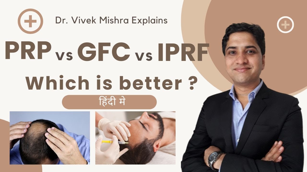 PRP vs GFC vs IPRF Which is better for hair Thinning?हिंदी में|Dr Vivek Mishra (MD Dermatologist)