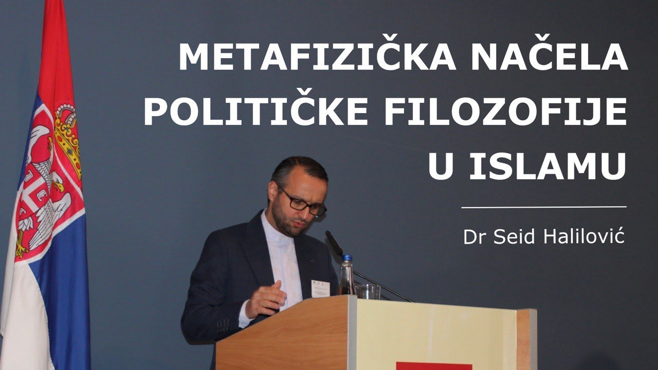 Dr Seid Halilović: Metafizička načela političke filozofije u islamu