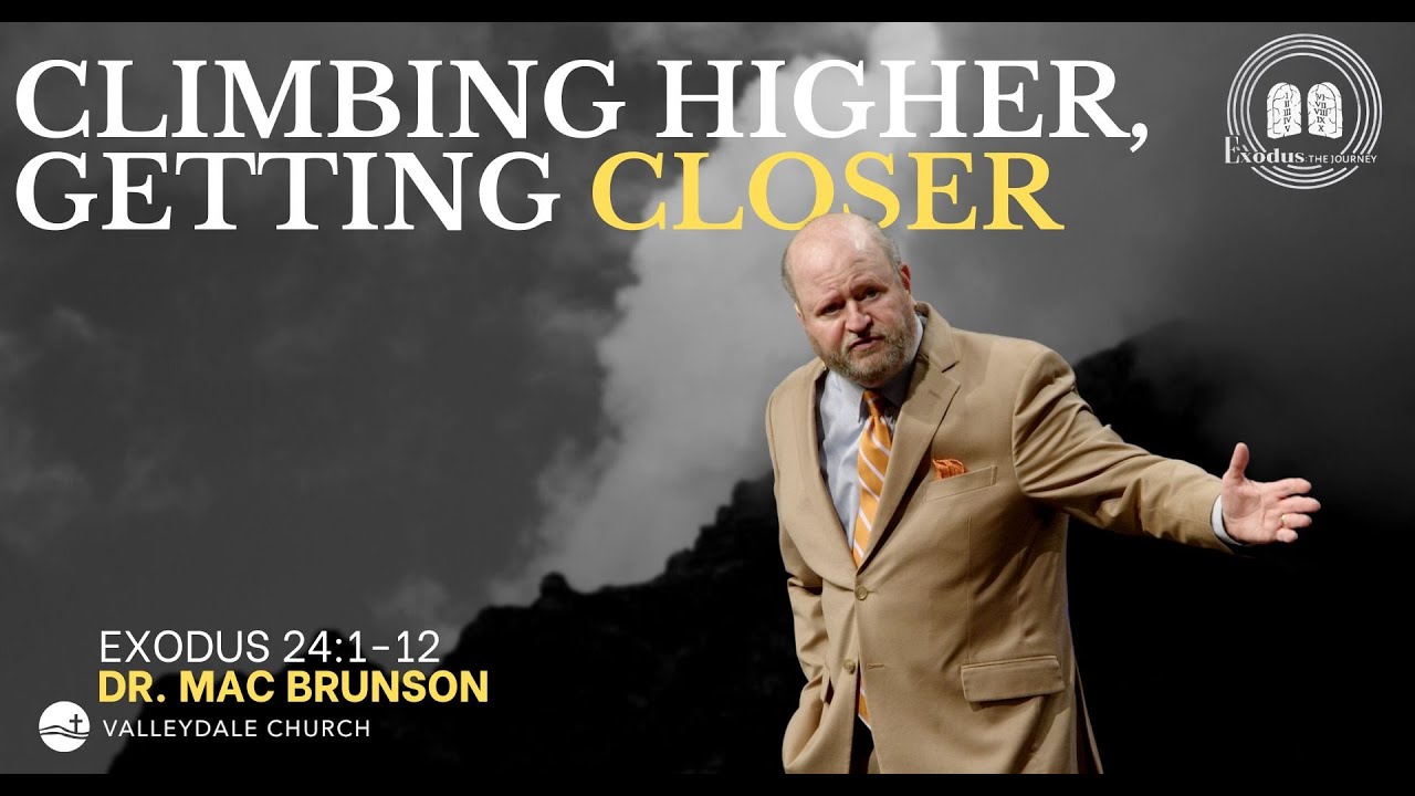 Climbing Higher, Getting Closer | Exodus 24:1-12 | Dr. Mac Brunson