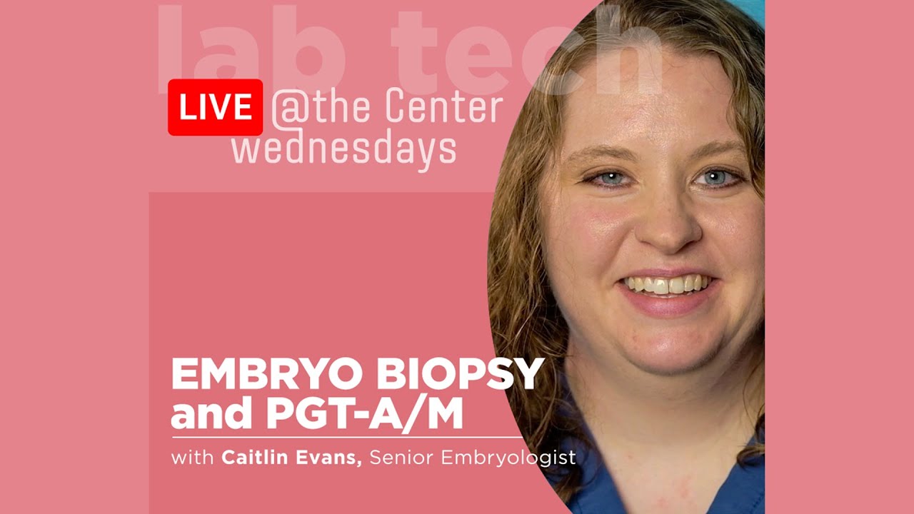 Lunchtime Live:  Embryo Biopsy