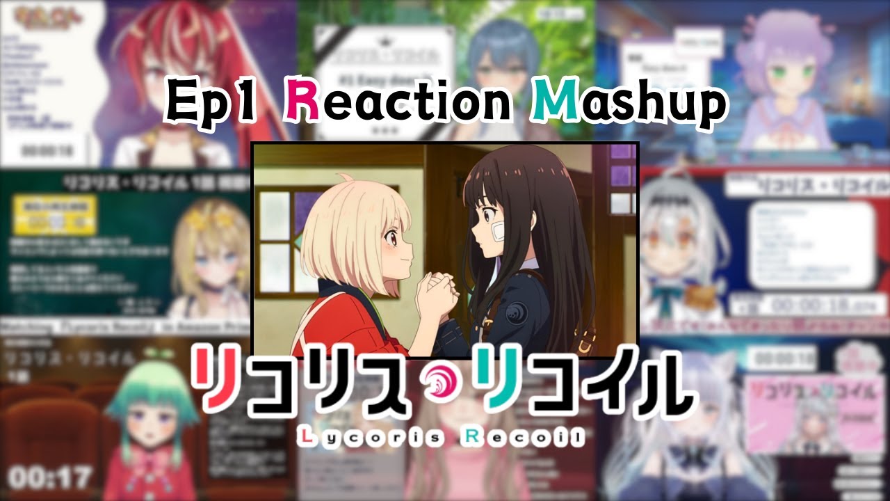 【リコリス・リコイル】Ep1 Vtuber Reaction Mashup/同時視聴/リアクション【Lycoris Recoil】