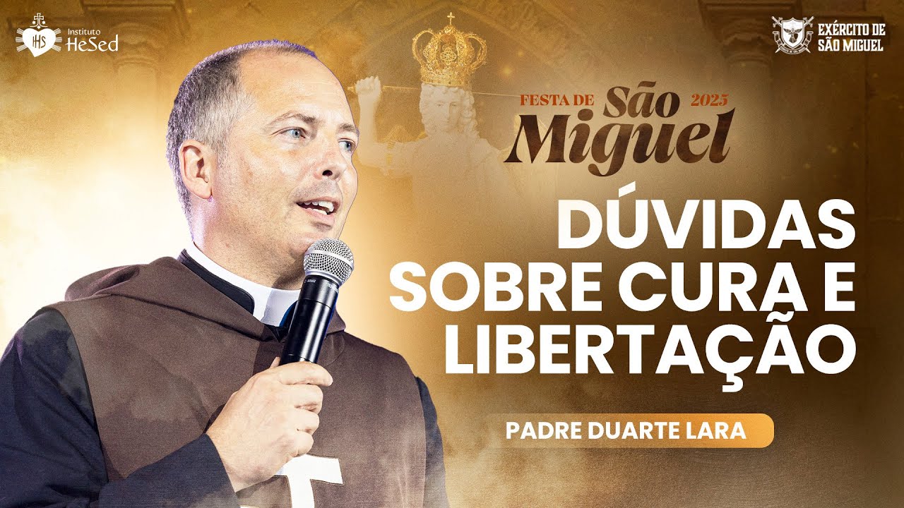 Dúvidas sobre cura e libertação - Padre Duarte Lara | Festa de São miguel 2025