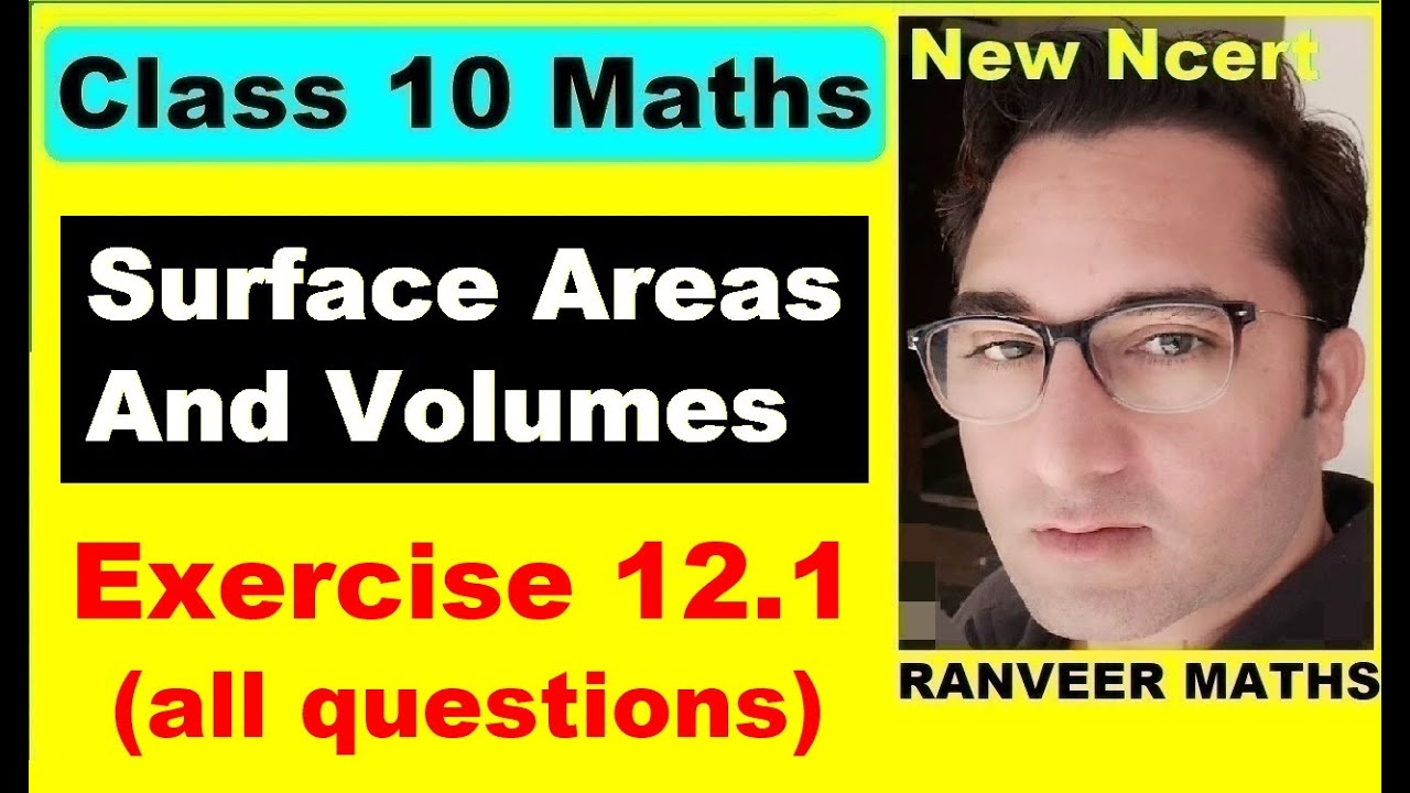 Class 10 Maths , Ex.12.1 Q1- Q9 (Surface Areas And Volumes) | NEW NCERT | Ranveer Maths 10