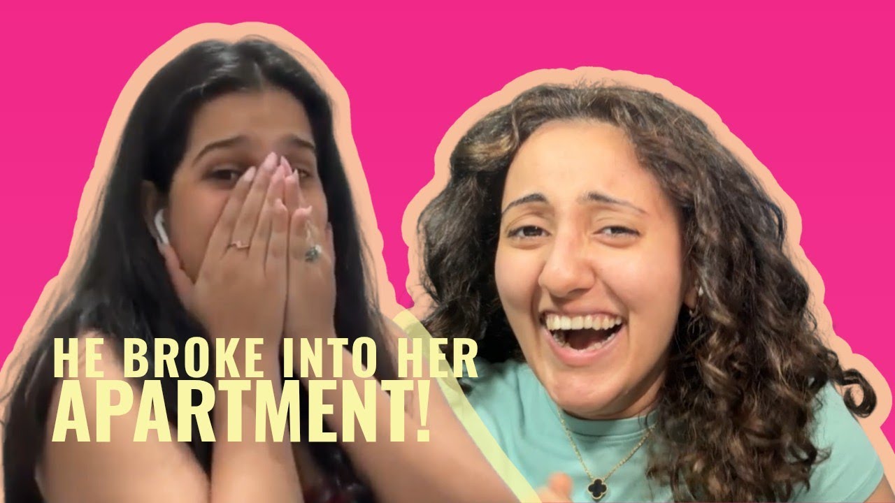 HE BROKE INTO HER APARTMENT!