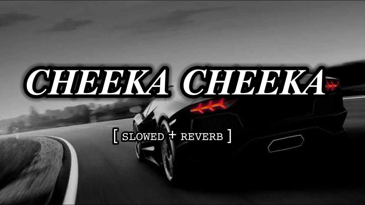 CHEEKA CHEEKA - ( Slowed + Reverb ) Car Song