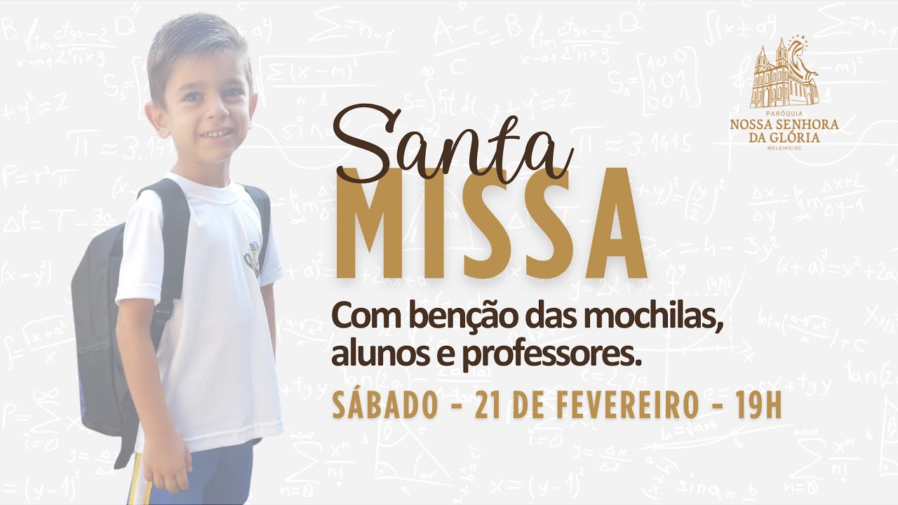 Santa Missa  com Benção das mochilas, alunos e professores | SÁBADO 21-02-2026 19h
