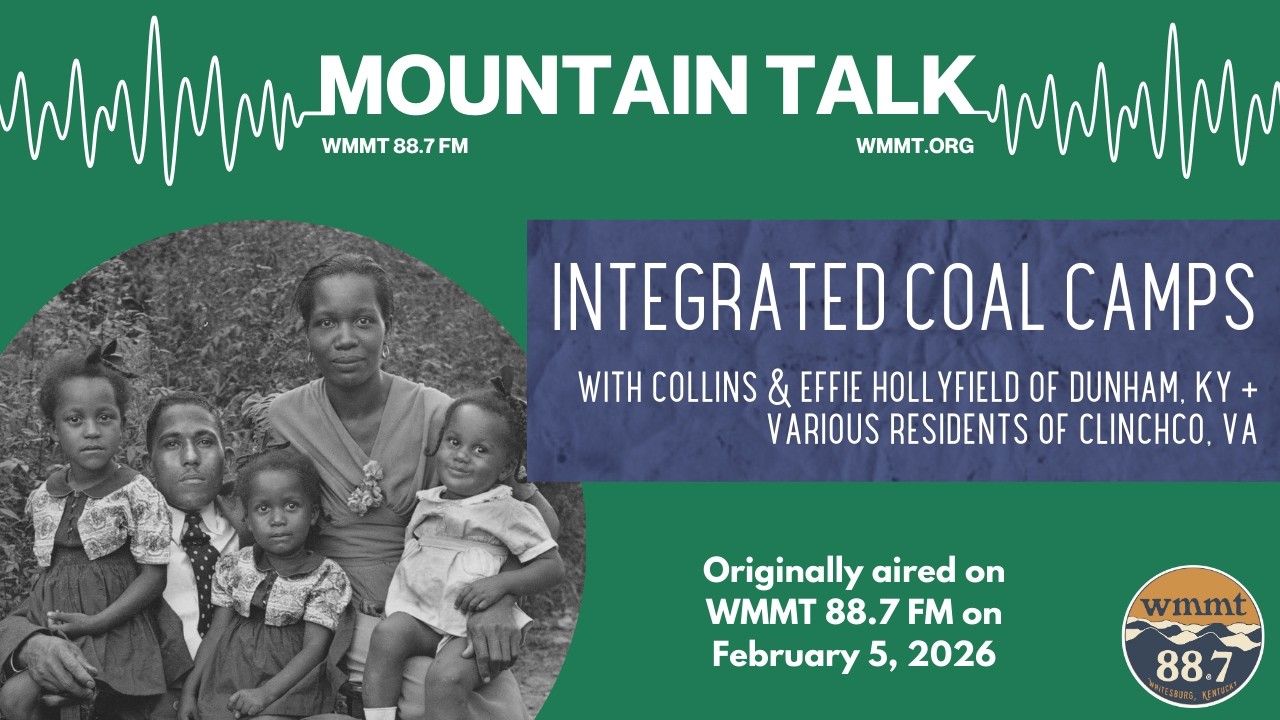 Mountain Talk: Integrated Coal Camps, w/the Hollyfields of Dunham, Ky., & Residents of Clinchco, Va.