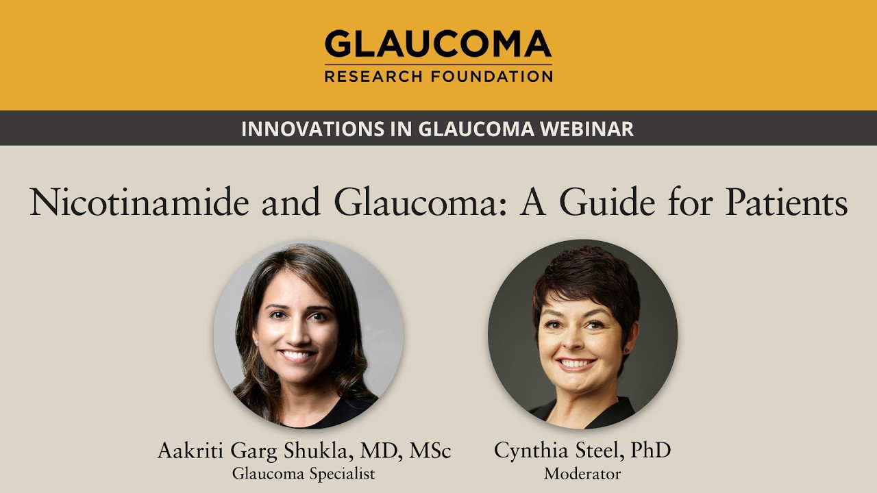 Nicotinamide and Glaucoma: A Guide for Patients - Webinar featuring Aakriti Garg Shukla, MD, MSc