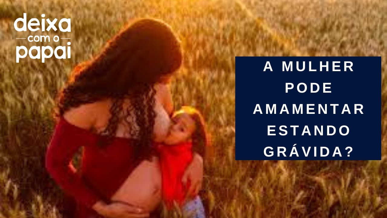 MAMÃE AMAMENTANDO ENGRAVIDOU, E AGORA? PRECISA PARAR DE AMAMENTAR ? DEIXA COM O PAPAI