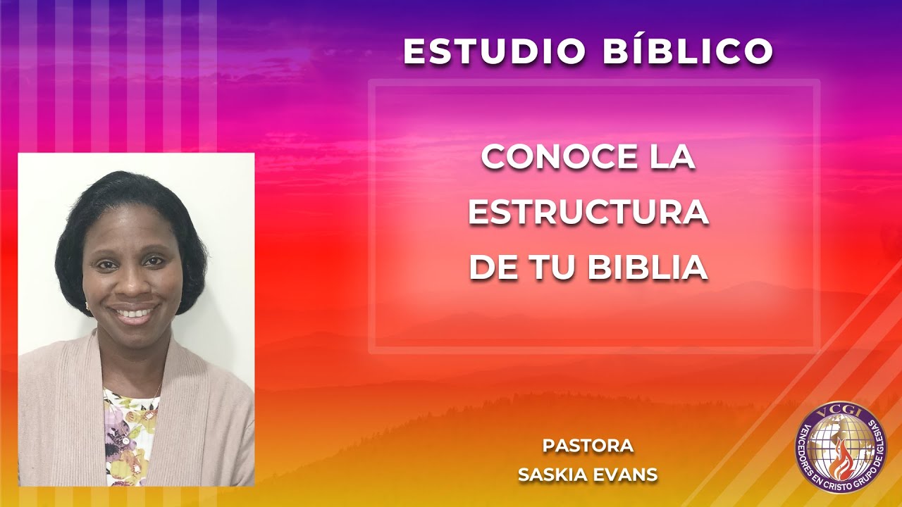 ESTUDIO BÍBLICO / CONOCE LA ESTRUCTURA DE TU BIBLIA - Pastora Saskia Evans