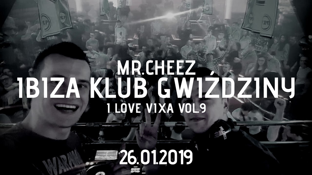 MR.CHEEZ @ IBIZA GWIŹDZINY - I LOVE VIXA.9 (26.01.2019)