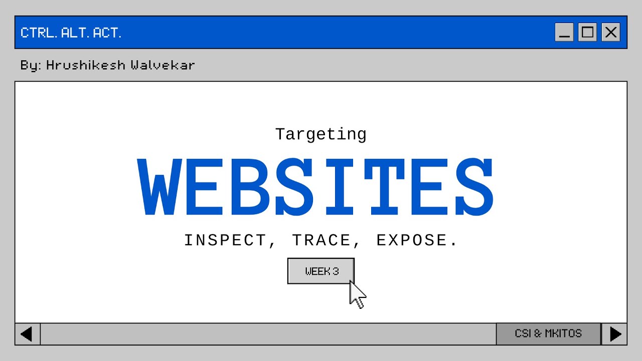 CTRL. ALT. ACT. | WEEK 3: TARGETING SHADDY WEBSITES | CSI & MKITOS | Mr. HRUSHIKESH #OSINTFORGOOD