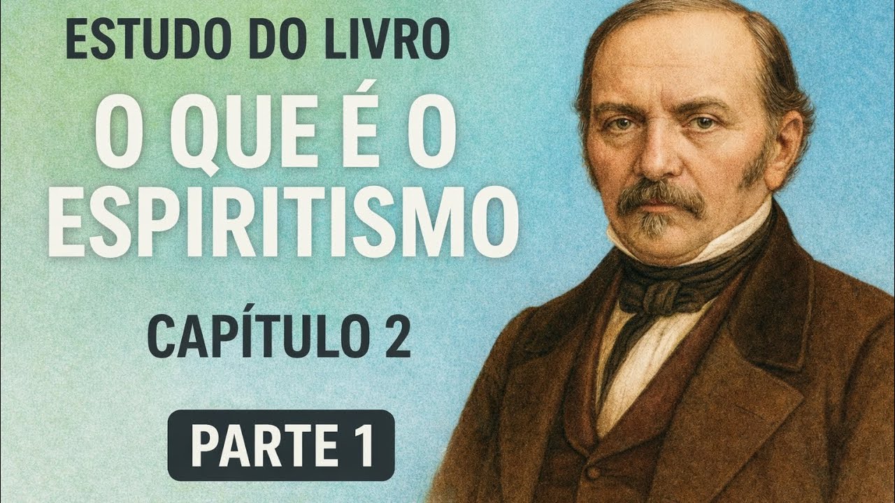 #20 Estudo do Livro O que é o Espiritismo, de Allan Kardec. Capítulo 2, Parte 1.