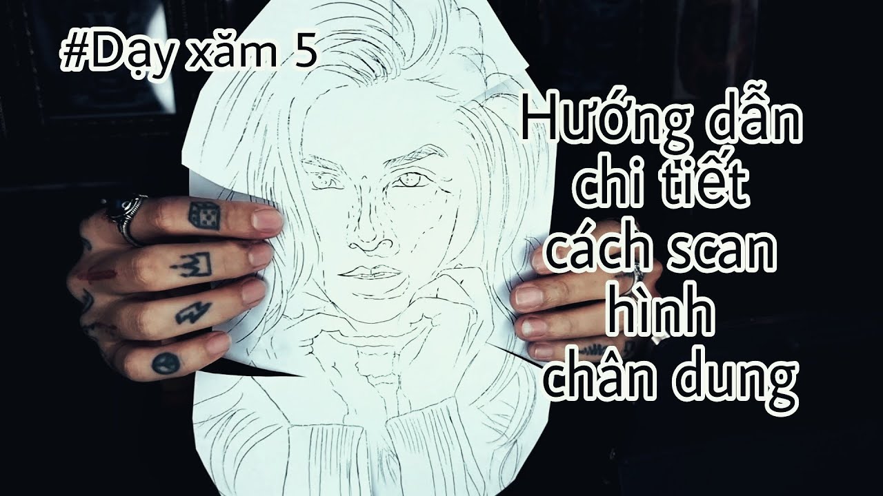 Dạy xăm I Hướng dẫn chi tiết cách scan hình xăm chân dung và các mẹo nhỏ cực quan trọngI Đông Tribal