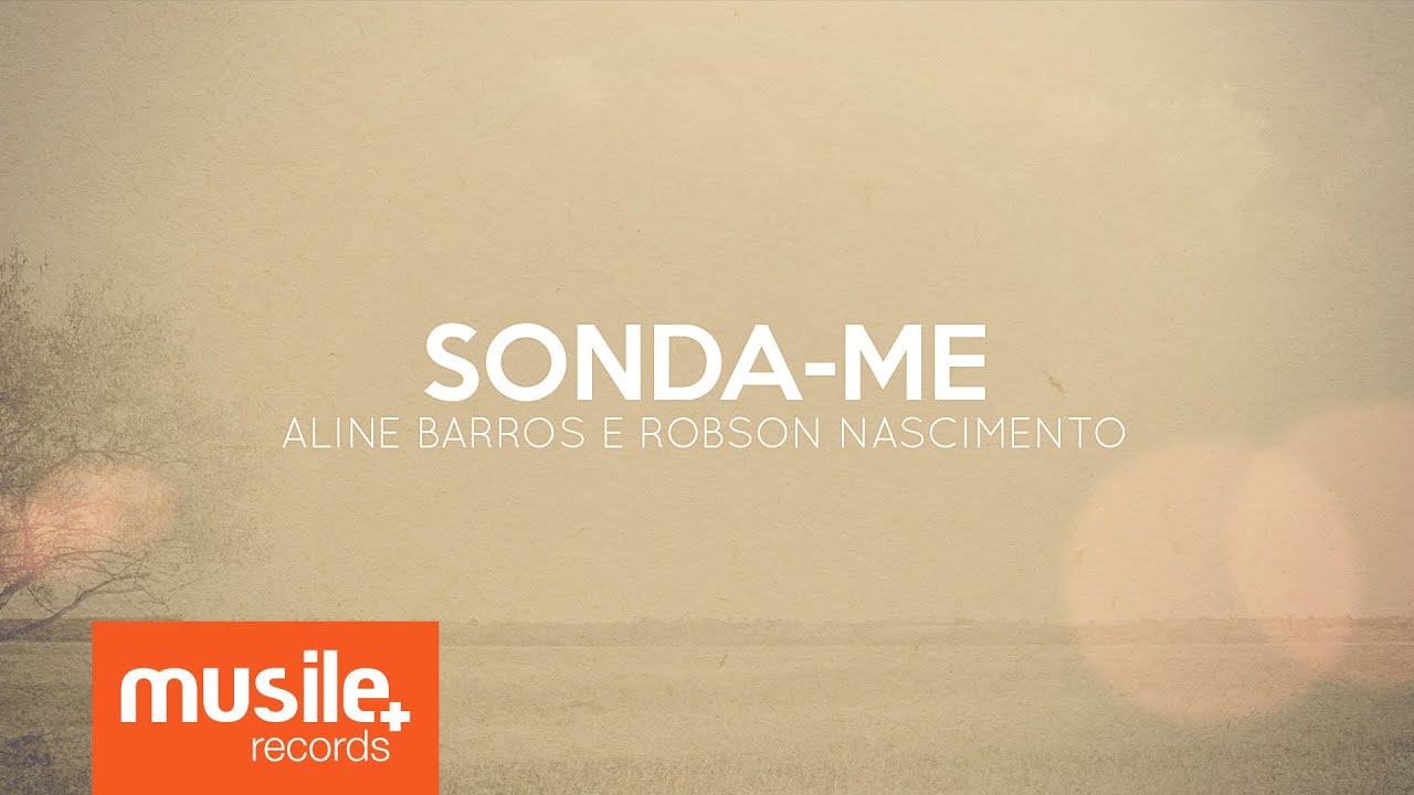 Sonda-me - Aline Barros e Robson Nascimento (Lyric)