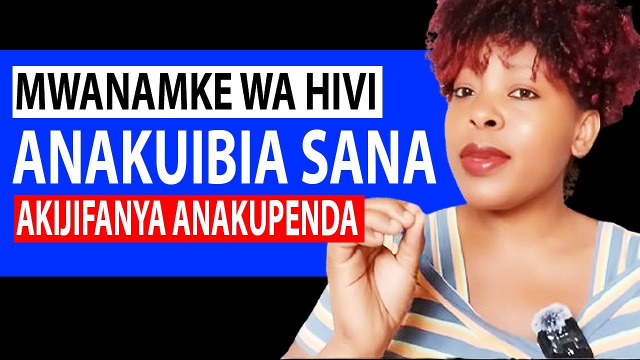 MWANAMKE WA HIVI ANAKUIBIA SANA AKIJIFANYA ANAKUPENDA ILI AKUTUMIE KWA FAIDA YAKE