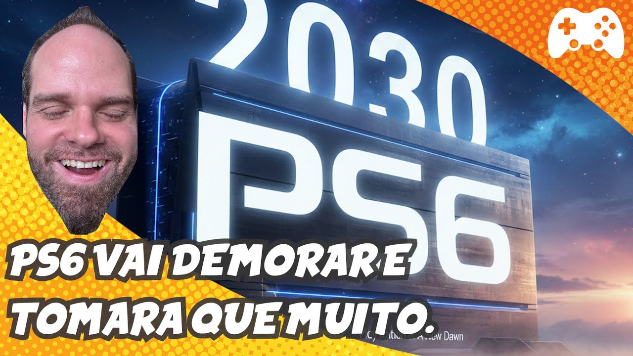 PS6 em 2030: Eu Quero Acreditar