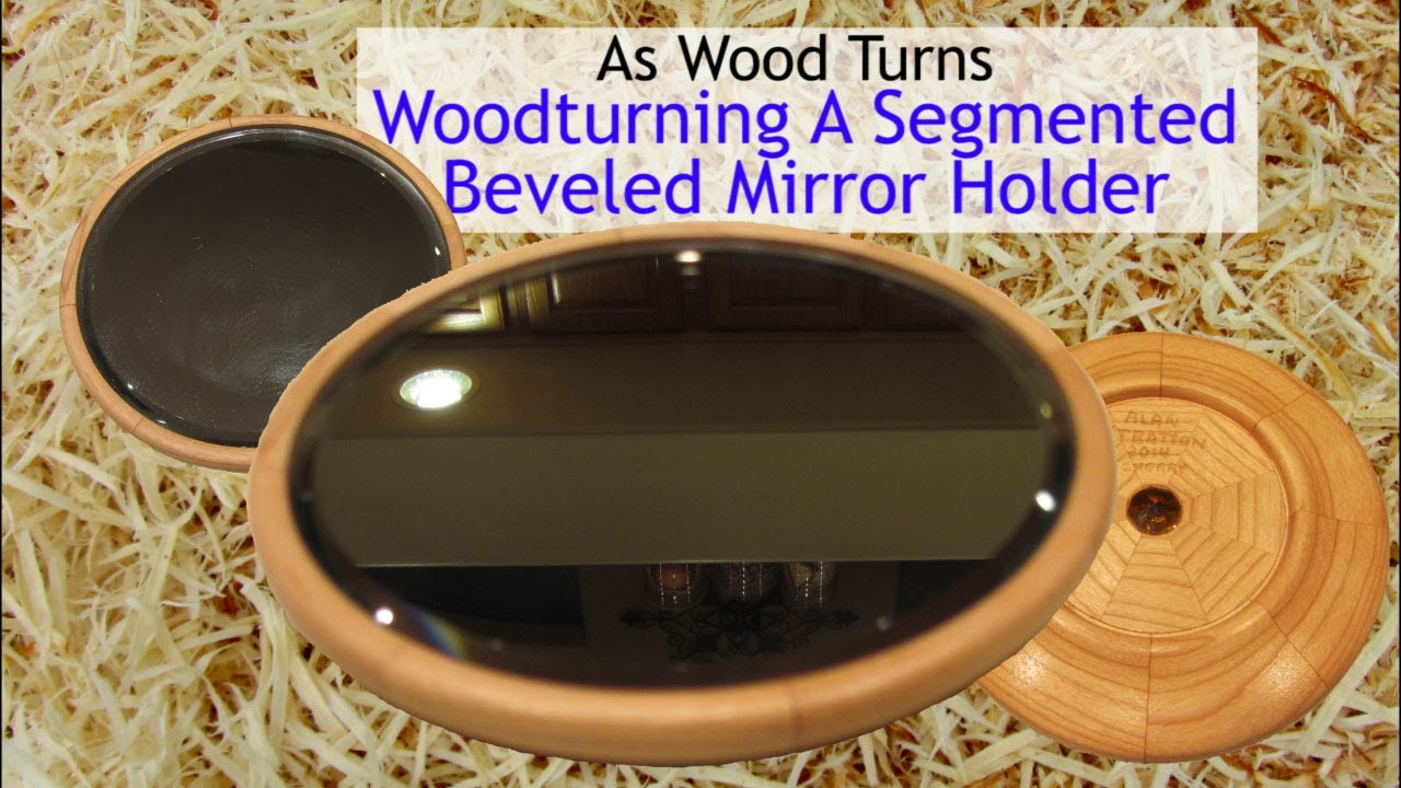 Woodturning A Segmented Beveled Mirror Holder