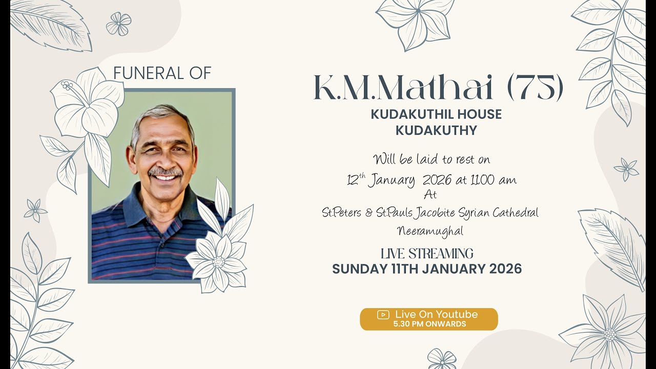 FUNERAL CEREMONY  K.M.MATHAI (75) KUDAKUTHIL HOUSE KUDAKUTHY  12-01-2026