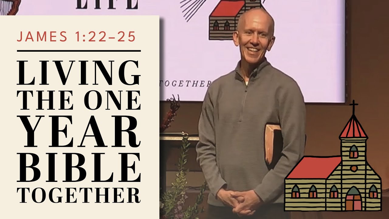 James 1:22-25 - The Book We Read, The Lives We Lead: Living the One Year Bible Together - 12/28/25