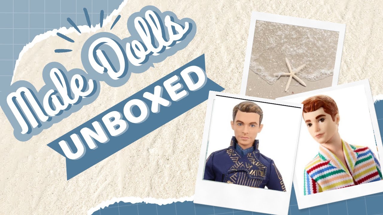 Unboxing Male Dolls