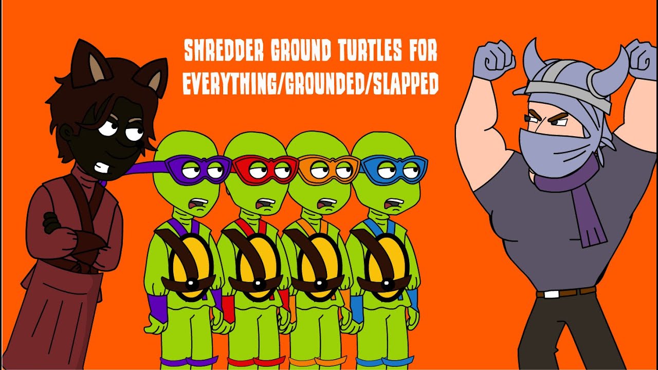 Shredder Ground the Turtles for Everything/Grounded/Slapped